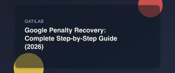 Google Penalty Recovery: Complete Step-by-Step Guide (2026)