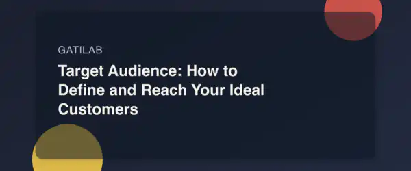 Target Audience: How to Define and Reach Your Ideal Customers