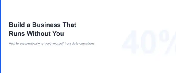 Build a Business That Runs Without You Featured Image