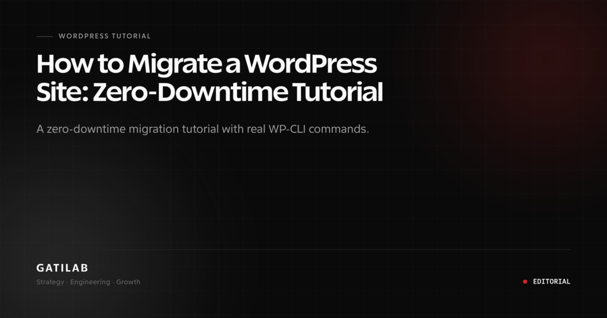 WordPress Tutorial — How to Migrate a WordPress Site: Zero-Downtime Tutorial (2026)